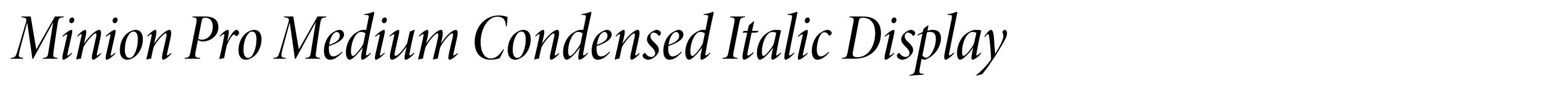 Minion Pro Medium Condensed Italic Display